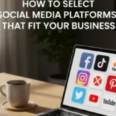 How to Select Social Media Platforms That Fit Your Business
